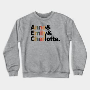 Anne & Emily & Charlotte - The Bronte Sisters Crewneck Sweatshirt